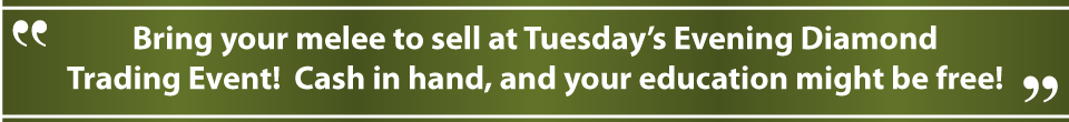 Bring your melee to sell at the Tuesday's Evening Diamond Trading Event! Cash in hand, and your education might be free!
